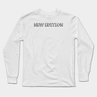 New Edition <//> Typography Design Long Sleeve T-Shirt